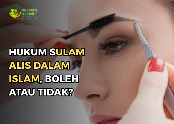 hukum mencabut alis dalam islam: Mengapa Hadis Ini Penting Dipahami sebelum Memutuskan?