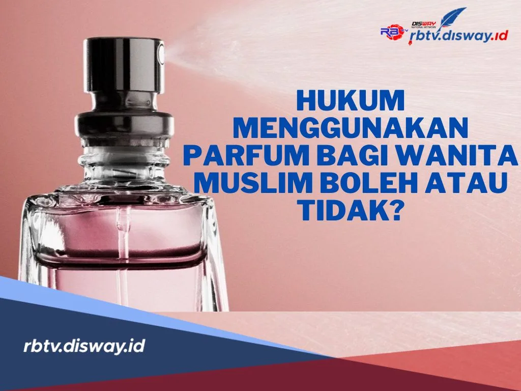 parfum wanita dalam islam: Hukum Wanita Memakai Parfum: Rincian yang Sering Terlewat