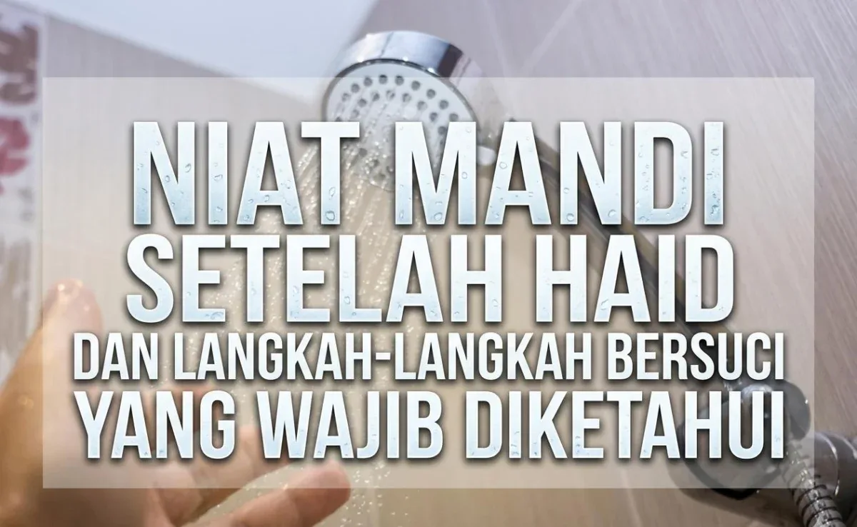 Penegasan: Tata Cara Mandi Wajib Setelah Haid yang Sah dan