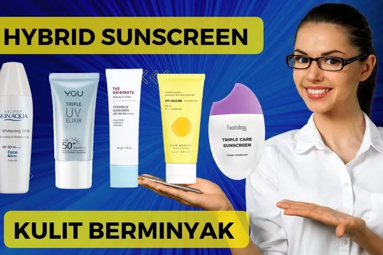 Kesalahan yang Sering Dilakukan Pengguna Hybrid Sunscreen