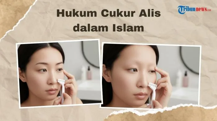 hukum mencabut alis dalam islam - Hukum Cukur Alis Wanita: Apakah Setara dengan Mencabut?