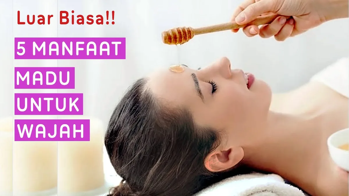 manfaat madu untuk wajah: Tips Memilih Madu Murni untuk Perawatan Wajah