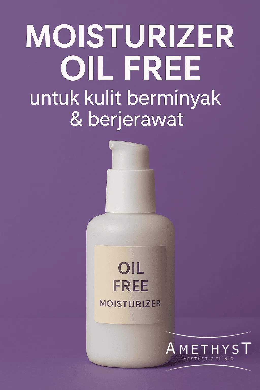 Cara Memilih Moisturizer untuk Kulit Berminyak Sesuai